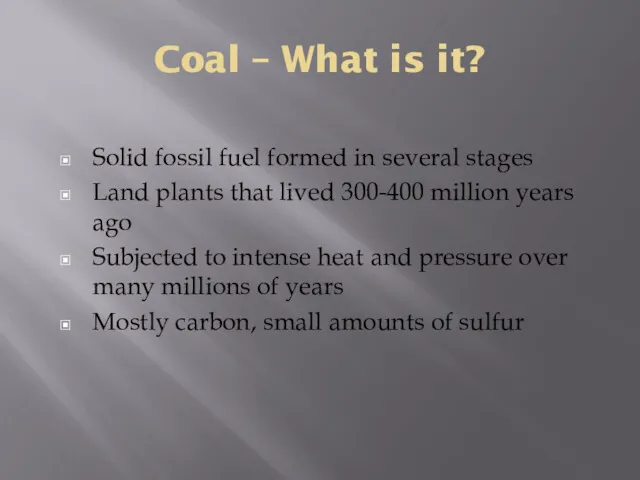 Coal – What is it? Solid fossil fuel formed in