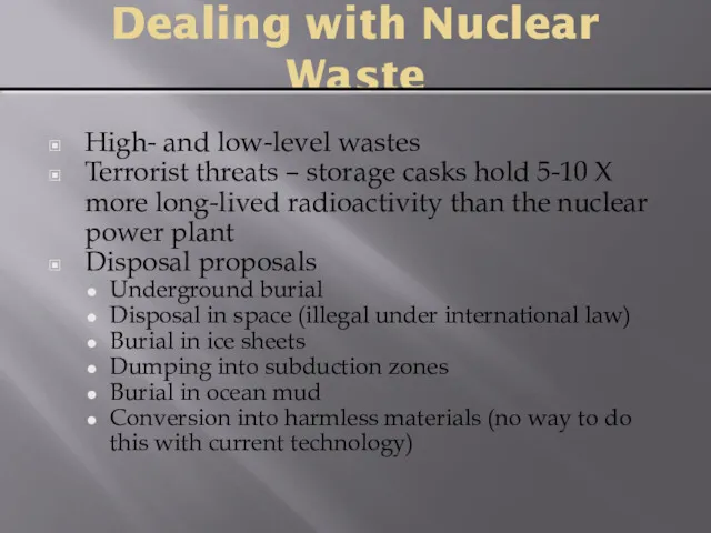 Dealing with Nuclear Waste High- and low-level wastes Terrorist threats