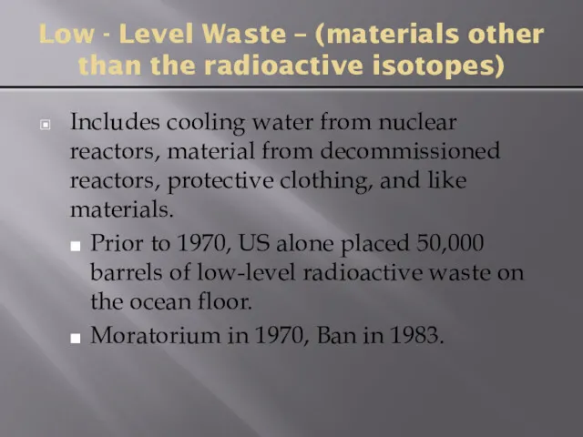 Low - Level Waste – (materials other than the radioactive