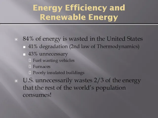 Energy Efficiency and Renewable Energy 84% of energy is wasted