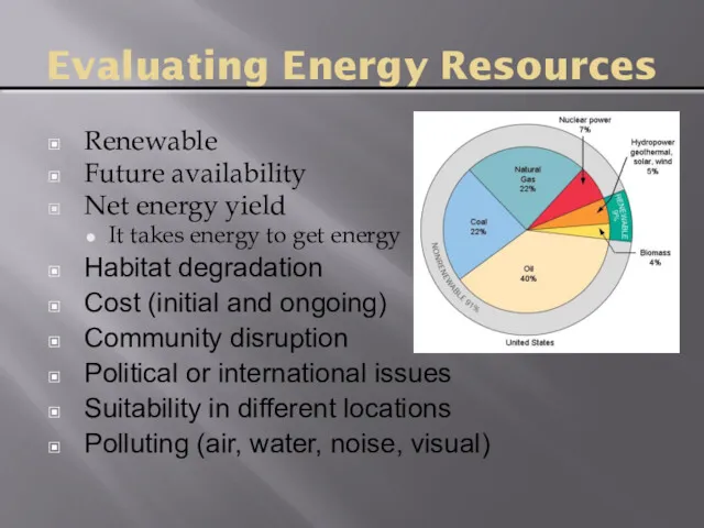 Evaluating Energy Resources Renewable Future availability Net energy yield It