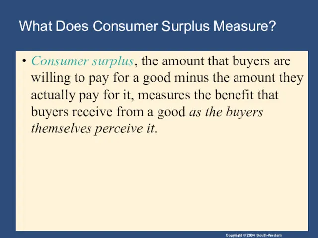 What Does Consumer Surplus Measure? Consumer surplus, the amount that