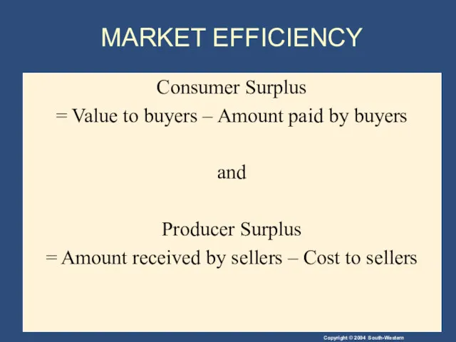 MARKET EFFICIENCY Consumer Surplus = Value to buyers – Amount