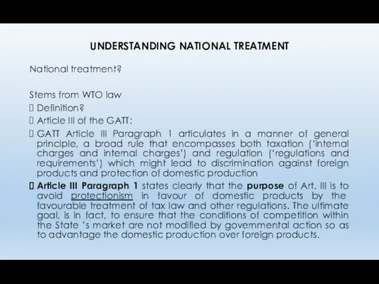 UNDERSTANDING NATIONAL TREATMENT National treatment? Stems from WTO law Definition?