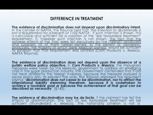 DIFFERENCE IN TREATMENT The existence of discrimination does not depend