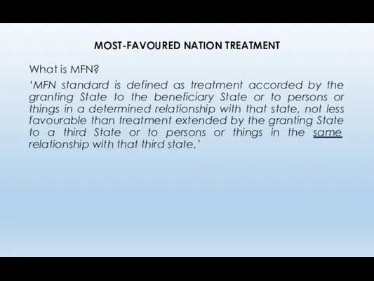 MOST-FAVOURED NATION TREATMENT What is MFN? ‘MFN standard is defined