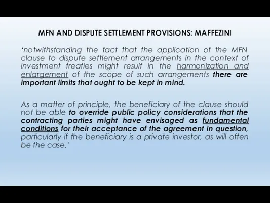 MFN AND DISPUTE SETTLEMENT PROVISIONS: MAFFEZINI ‘notwithstanding the fact that