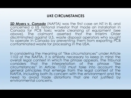 LIKE CIRCUMSTANCES SD Myers v. Canada (NAFTA) was the first