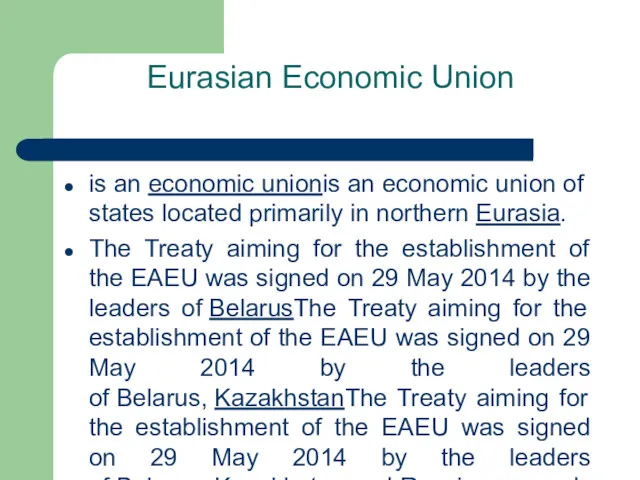 Eurasian Economic Union is an economic unionis an economic union of states located