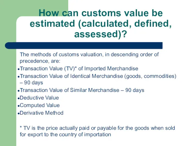 How сan customs value be estimated (calculated, defined, assessed)? The methods of customs