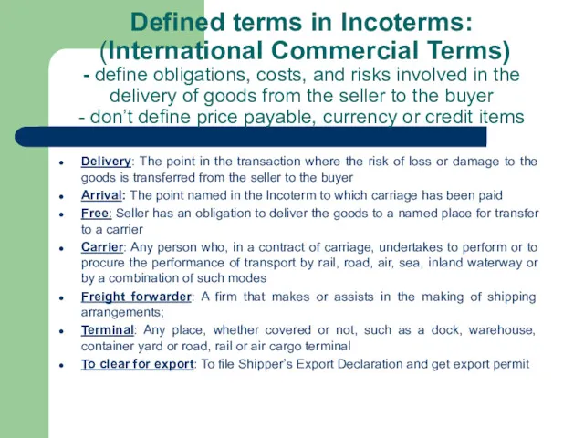 Defined terms in Incoterms: (International Commercial Terms) - define obligations, costs, and risks