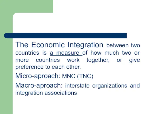 The Economic Integration between two countries is a measure of how much two