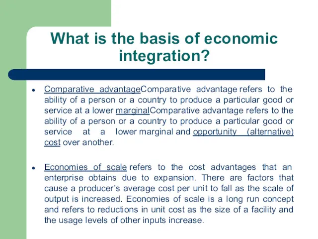 What is the basis of economic integration? Comparative advantageComparative advantage refers to the