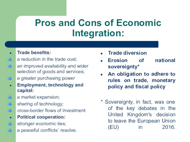 Pros and Cons of Economic Integration: Trade benefits: a reduction