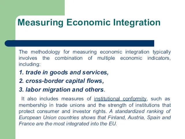 Measuring Economic Integration The methodology for measuring economic integration typically involves the combination