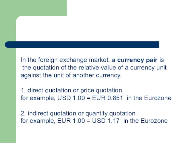 In the foreign exchange market, a currency pair is the