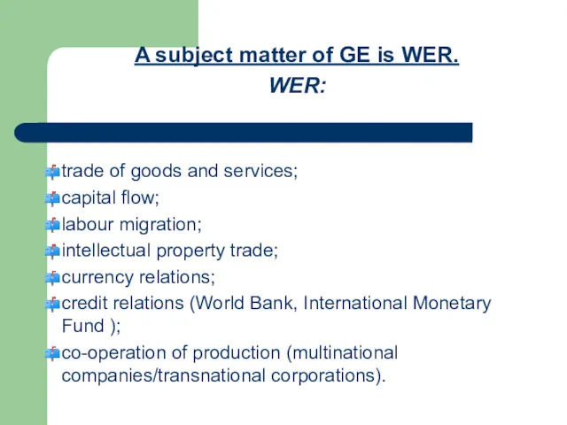 A subject matter of GE is WER. WER: trade of goods and services;