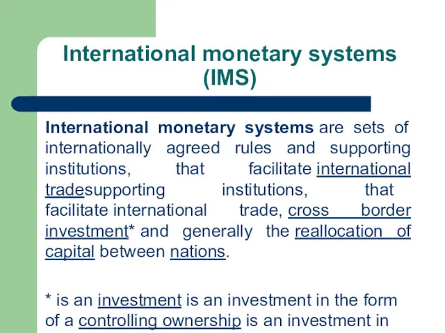 International monetary systems (IMS) International monetary systems are sets of internationally agreed rules