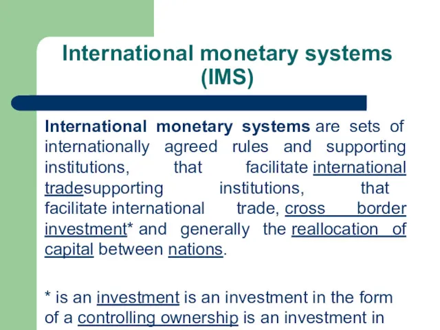 International monetary systems (IMS) International monetary systems are sets of