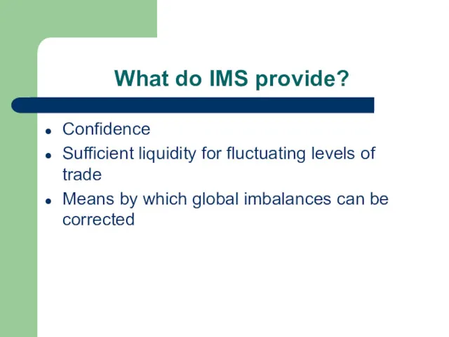 What do IMS provide? Confidence Sufficient liquidity for fluctuating levels of trade Means