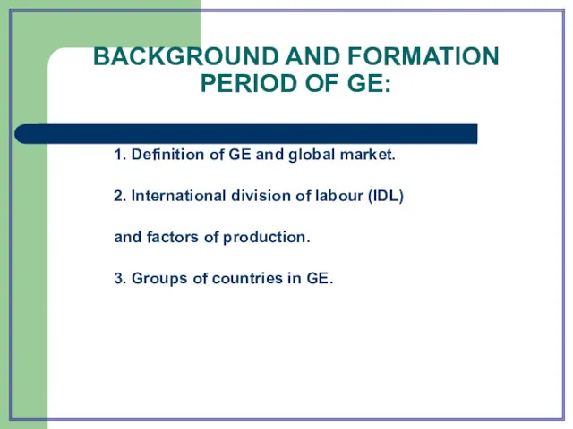 BACKGROUND AND FORMATION PERIOD OF GE: 1. Definition of GE and global market.