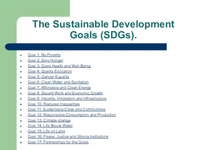The Sustainable Development Goals (SDGs). Goal 1: No Poverty Goal 2: Zero Hunger