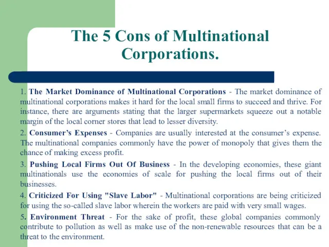 The 5 Cons of Multinational Corporations. 1. The Market Dominance of Multinational Corporations