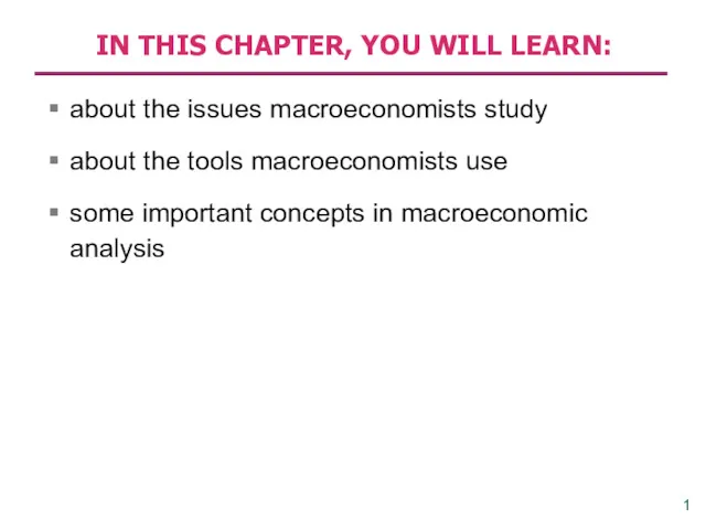 IN THIS CHAPTER, YOU WILL LEARN: about the issues macroeconomists