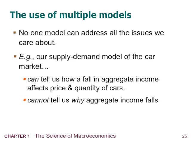 The use of multiple models No one model can address