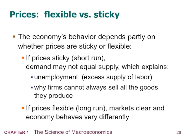 Prices: flexible vs. sticky The economy’s behavior depends partly on