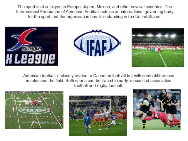 The sport is also played in Europe, Japan, Mexico, and other several countries.