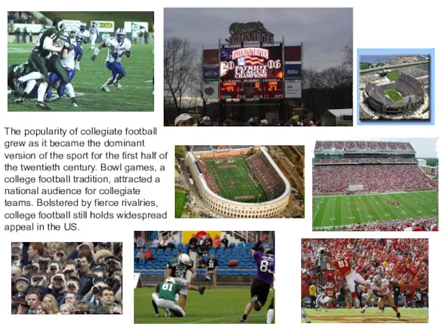 The popularity of collegiate football grew as it became the dominant version of