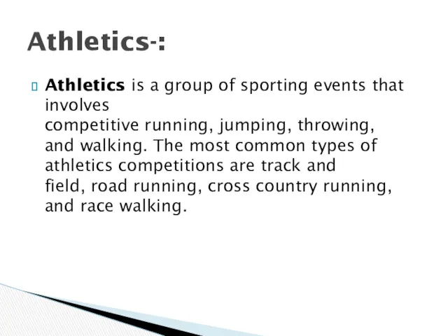 Athletics is a group of sporting events that involves competitive