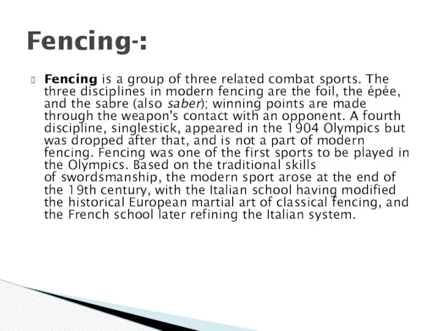 Fencing is a group of three related combat sports. The