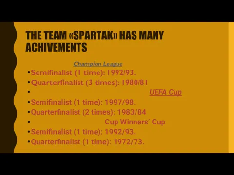 THE TEAM «SPARTAK» HAS MANY ACHIVEMENTS Champion League Semifinalist (1