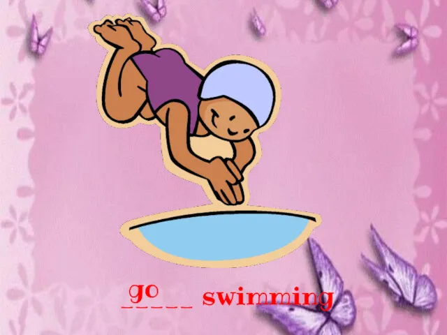 _____ swimming go