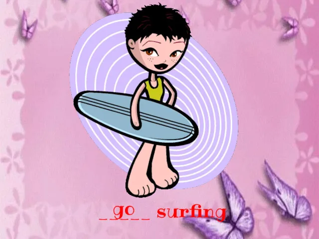 _____ surfing go