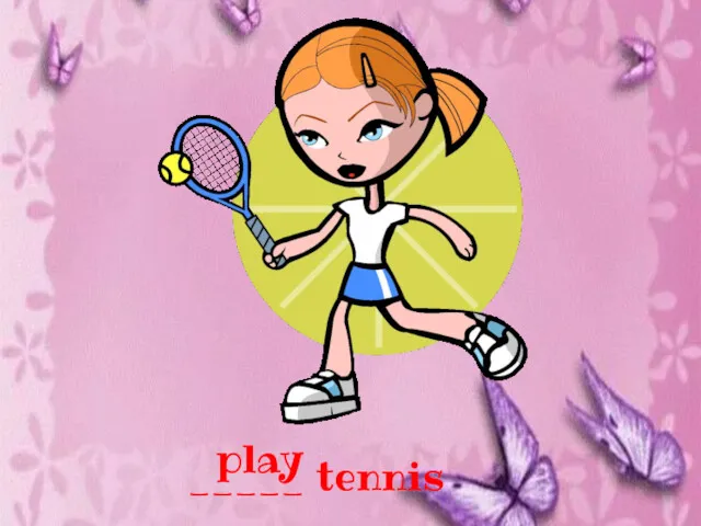 _____ tennis play