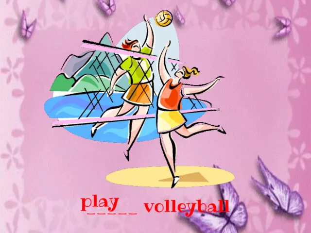 _____ volleyball play