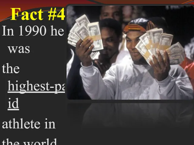 Fact #4 In 1990 he was the highest-paid athlete in the world