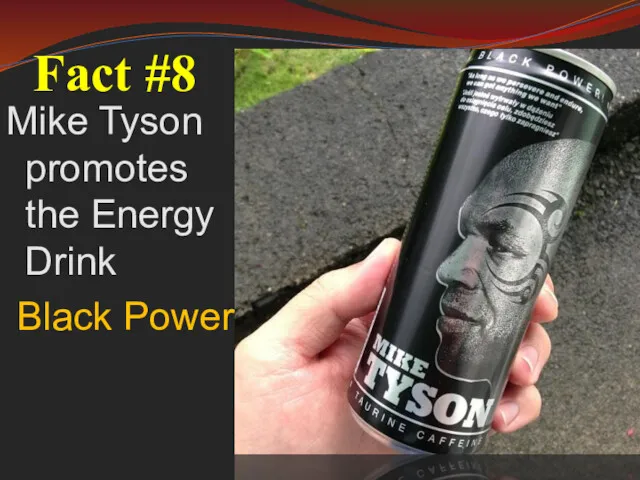 Fact #8 Mike Tyson promotes the Energy Drink Black Power