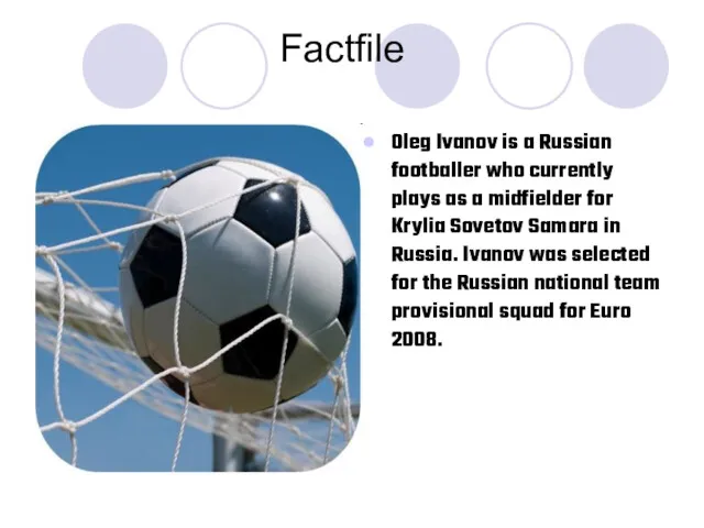 Factfile Oleg Ivanov is a Russian footballer who currently plays