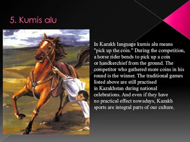 5. Kumis alu In Kazakh language kumis alu means "pick
