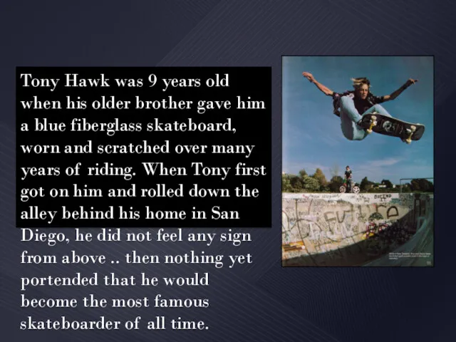 Tony Hawk was 9 years old when his older brother