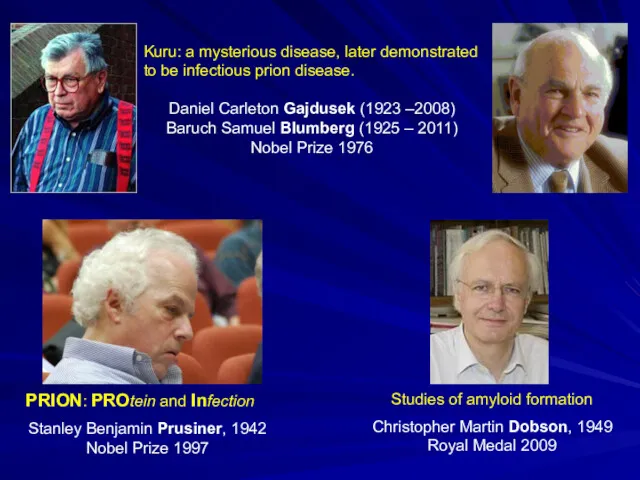 Kuru: a mysterious disease, later demonstrated to be infectious prion disease. Daniel Carleton