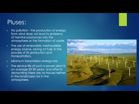 Pluses: No pollution - the production of energy from wind