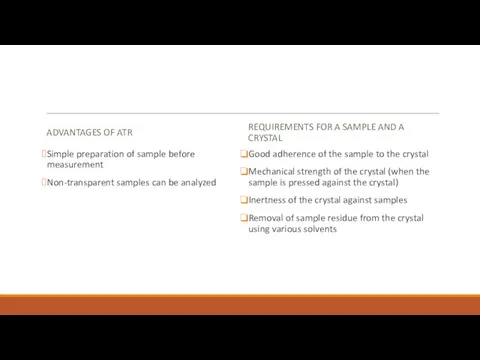 ADVANTAGES OF ATR Simple preparation of sample before measurement Non-transparent