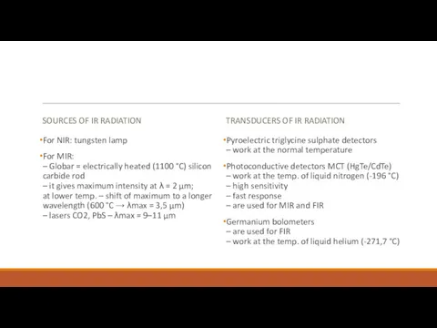 SOURCES OF IR RADIATION For NIR: tungsten lamp For MIR: