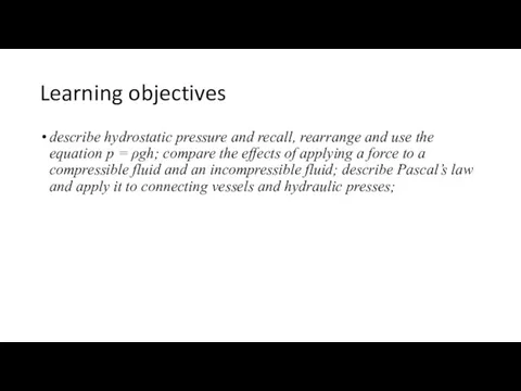 Learning objectives describe hydrostatic pressure and recall, rearrange and use