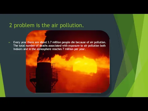 2 problem is the air pollution. Every year there are